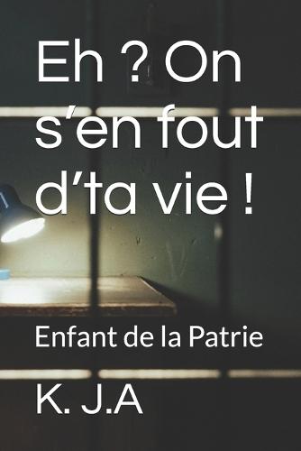 Eh ? On s'en fout d'ta vie !: Enfant de la Patrie