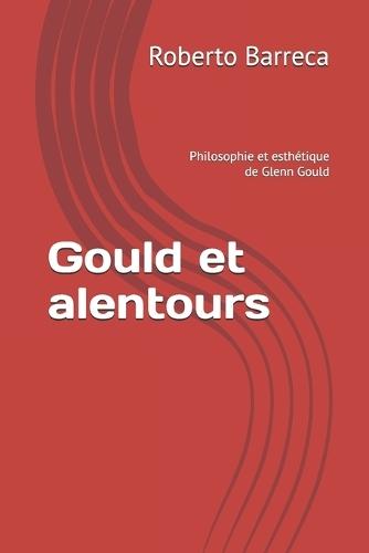Gould et alentours: Philosophie et esthétique de Glenn Gould