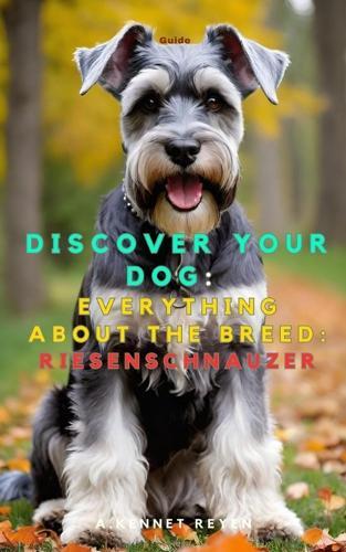 Discover your dog: Everything about the breed: Riesenschnauzer