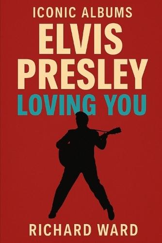 Iconic Albums - Elvis Presley - Loving You
