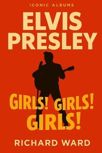 Iconic Albums - Elvis Presley - Girls! Girls! Girls!