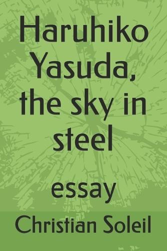 Haruhiko Yasuda, the sky in steel: essay