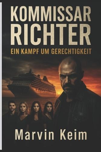 Kommissar Richter: Zwischen Schuld und Gerechtigkeit ein Thriller