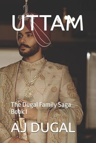 Uttam: The Dugal Family Saga Book I
