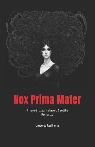Nox Prima Mater: Il male é rozzo; il Diavolo è sottile
