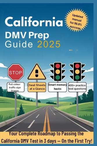 California DMV Prep Guide 2025: Your Complete Roadmap to Passing the California DMV Test in 3days - On First Try!