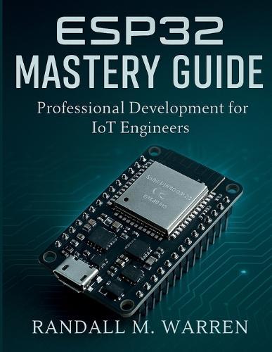 ESP32 Mastery Guide: Professional Development for IoT Engineers