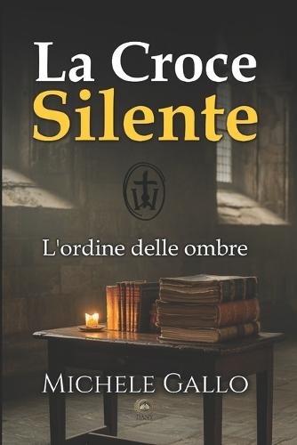 L'ordine delle ombre: La croce silente