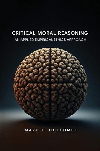 Critical Moral Reasoning: An Applied Empirical Ethics Approach