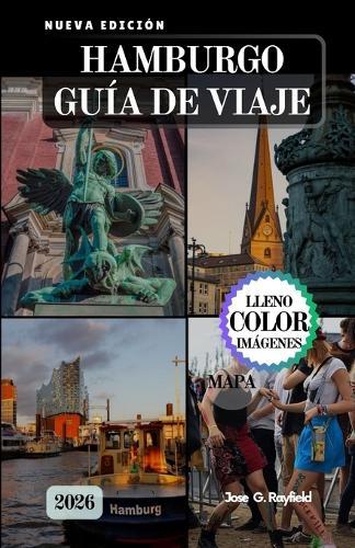 Hamburgo Guía de Viaje: Navegue a través de la historia, la cultura y la magia del puerto en la puerta de Alemania al mundo.