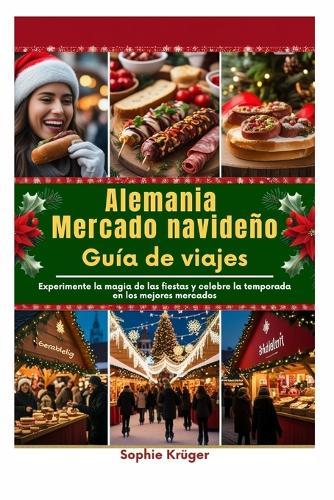 Alemania Mercado navideño Guía de viajes: Experimente la magia de las fiestas y celebre la temporada en los mejores mercados