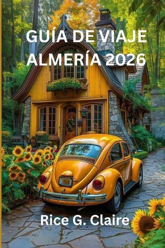 Guía de Viaje Almería 2026: Una guía completa para exploradores de las joyasocultas de España.