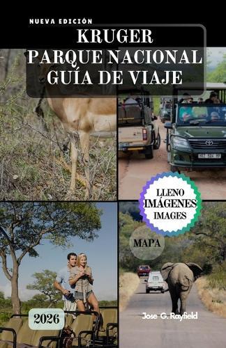 Kruger Parque Nacional Guía de Viaje: El manual completo del safari: safaris, campamentos y secretos de la sabana.