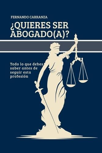 ¿QUIERES SER ABOGADO? Todo lo que debes saber antes de seguir esta profesión