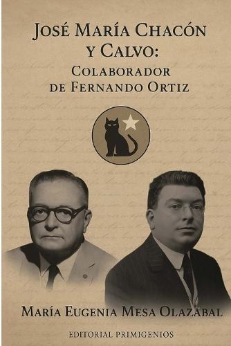 José María Chacón y Calvo, Colaborador de Fernando Ortíz: Aproximación a la colaboración del primer hispanista cubano José María Chacón y Calvo con el polígrafo Fernando Ortíz