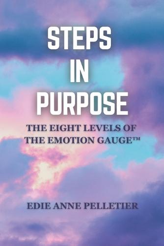 Steps in Purpose: The Eight Levels of The Emotion Gauge(TM)