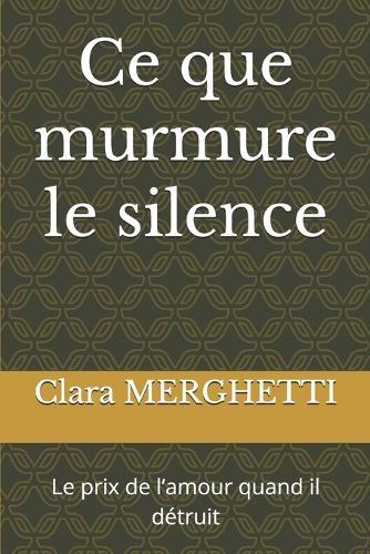 Ce que murmure le silence: Le prix de l'amour quand il détruit