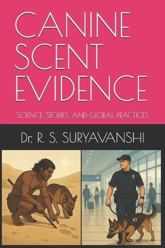 Canine Scent Evidence: Science, Stories, and Global Practices