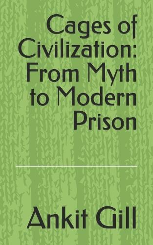 Cages of Civilization: From Myth to Modern Prison