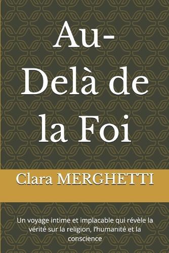 Au-Delà de la Foi: Un voyage intime et implacable qui révèle la vérité sur la religion, l'humanité et la conscience