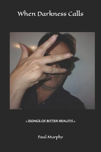 When Darkness Calls: - (Songs Of Bitter Reality) -