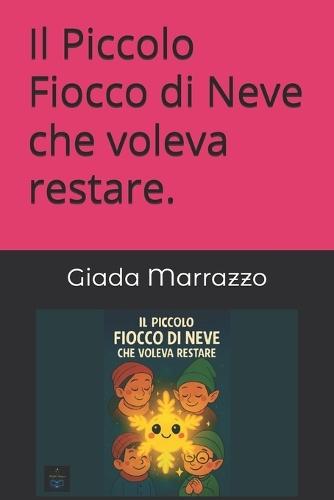 Il Piccolo Fiocco di Neve che voleva restare.