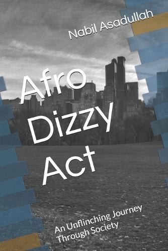 Afro Dizzy Act: An Unflinching Journey Through Society