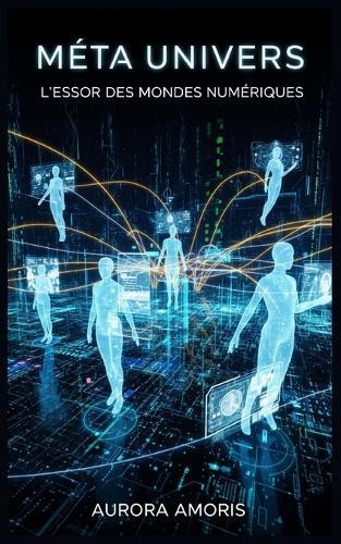 Méta Univers: L'essor des Mondes Numériques
