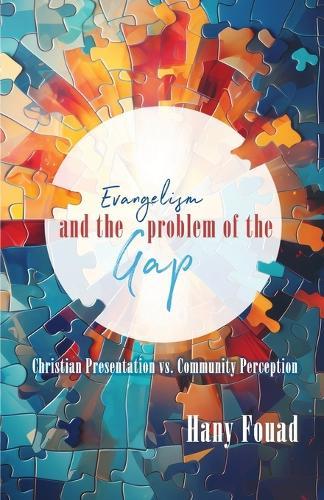 Evangelism and the problem of the gap: Christian Presentation vs. Community Perception