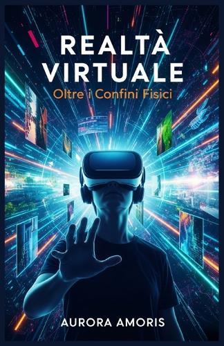 Realtà Virtuale: Oltre i Vonfini Fisici