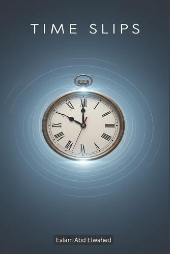 Time Slips: 100 True Stories of People Lost in Time