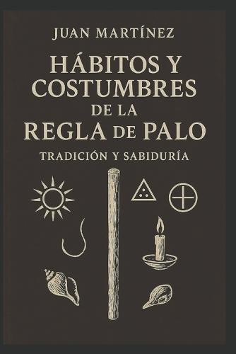 Hábitos y Costumbres de la Regla de Palo: Tradición y Sabiduría