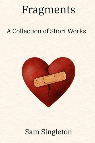 Fragments: A Collection of Short Works