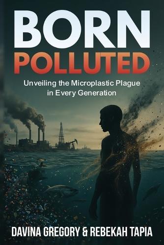 Born Polluted: Unveiling the Microplastic Plague in Every Generation