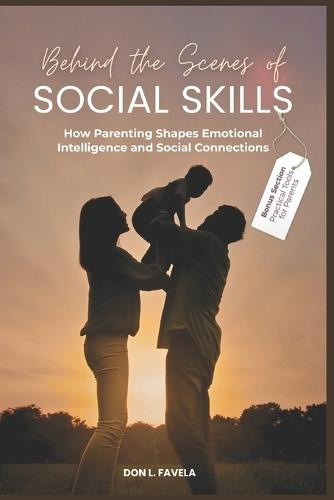 Behind the Scenes of Social Skills: How Parenting Shapes Emotional Intelligence and Social Connections