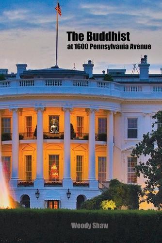 The Buddhist at 1600 Pennsylvania Avenue