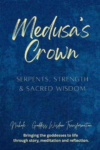 Medusa's Crown: Serpents, Strength & Sacred Wisdom