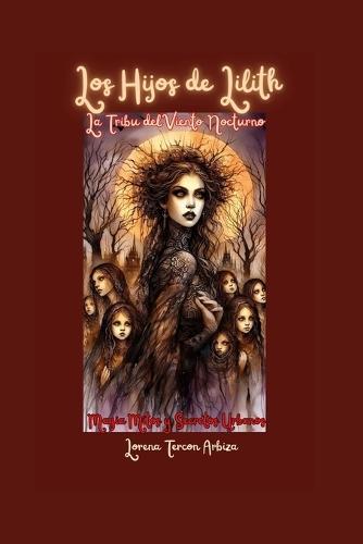 Los Hijos de Lilith: La Tribu del Viento Nocturno: Magia, Mitos y Secretos Urbanos