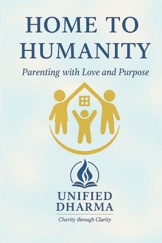 Home to Humanity: Parenting with Love and Purpose