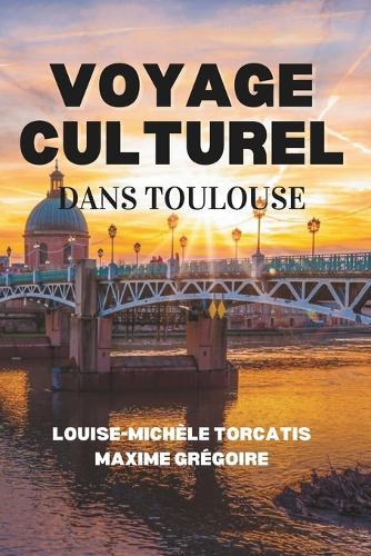 Voyage culturel dans Toulouse