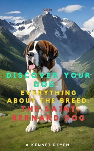 Discover your dog: Everything about the breed: The Saint Bernard dog