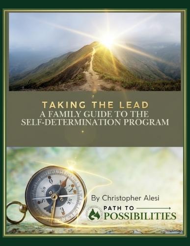 Taking the Lead: A Family Guide to Self-Determination Services