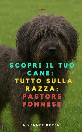 Scopri il Tuo Cane: Tutto sulla razza: Pastore Fonnese