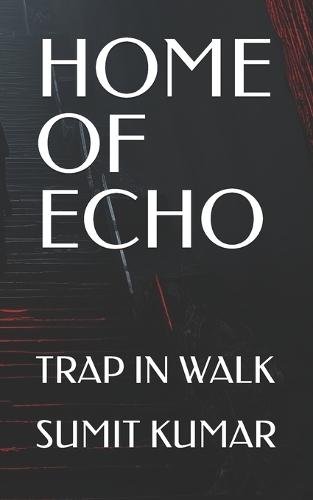 Home of Echo: Trap in Walk