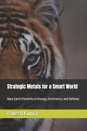 Strategic Metals for a Smart World: Rare Earth Elements in Energy, Electronics, and Defense