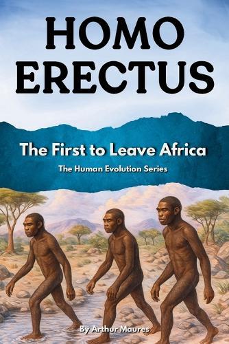 Homo Erectus: The First to Leave Africa