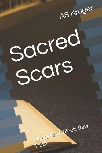Sacred Scars: Where Faith Meets Raw Truth