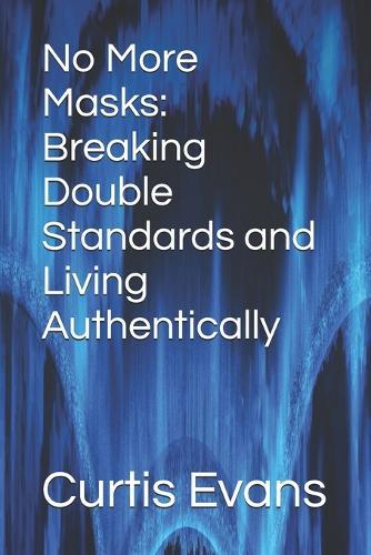 No More Masks: Breaking Double Standards and Living Authentically
