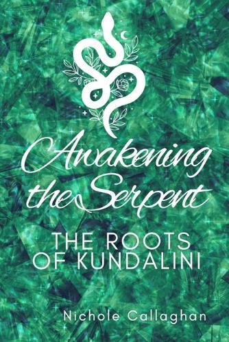 Awakening the Serpent: The Roots of Kundalini