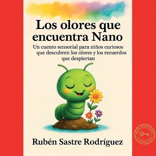 Los olores que encuentra Nano: Un cuento sensorial para niños curiosos que descubren los olores y los recuerdos que despiertan